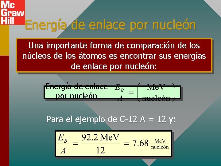 Energía de enlace por nucleón Una importante forma de comparación de los núcleos de
