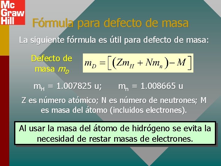 Fórmula para defecto de masa La siguiente fórmula es útil para defecto de masa: