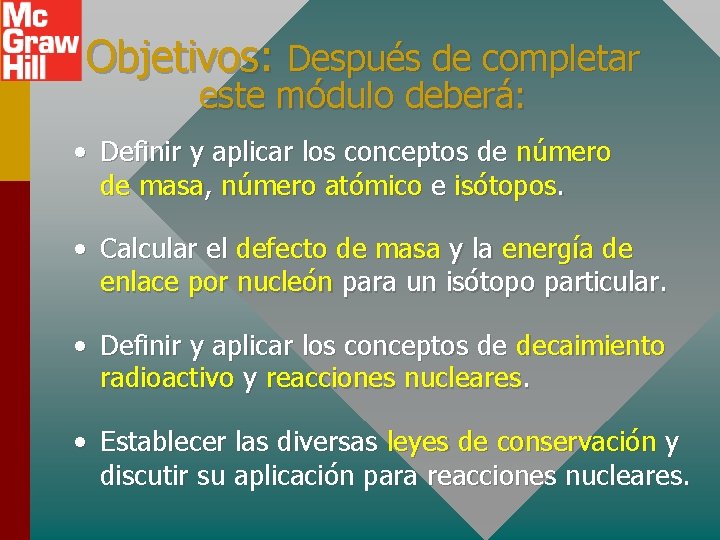 Objetivos: Después de completar este módulo deberá: • Definir y aplicar los conceptos de
