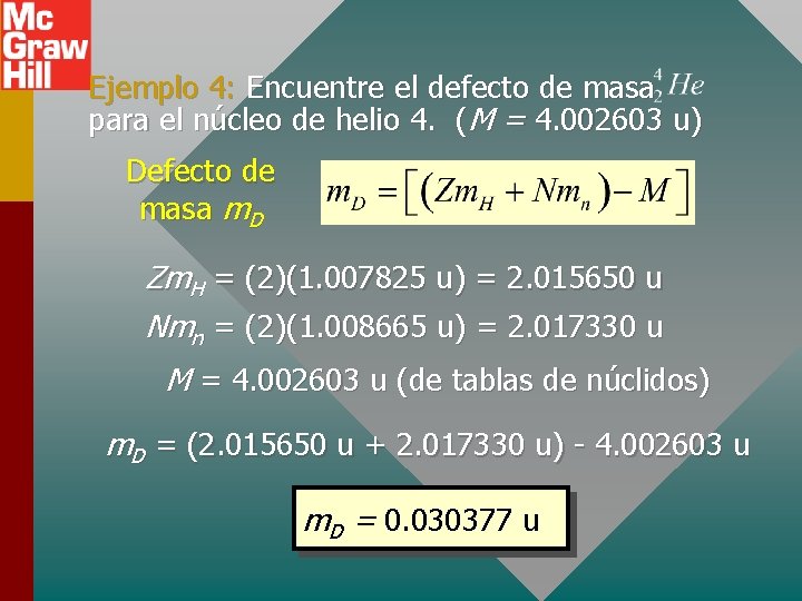 Ejemplo 4: Encuentre el defecto de masa para el núcleo de helio 4. (M