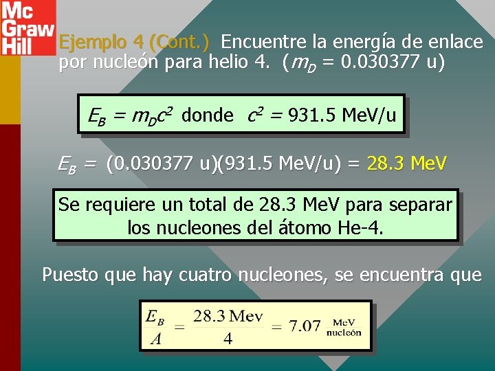 Ejemplo 4 (Cont. ) Encuentre la energía de enlace por nucleón para helio 4.