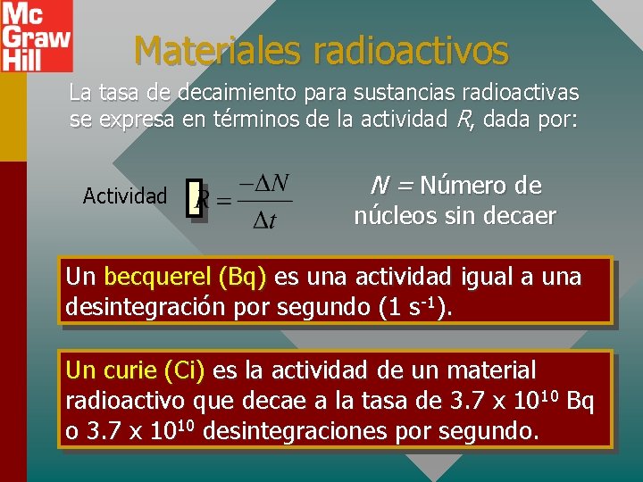 Materiales radioactivos La tasa de decaimiento para sustancias radioactivas se expresa en términos de