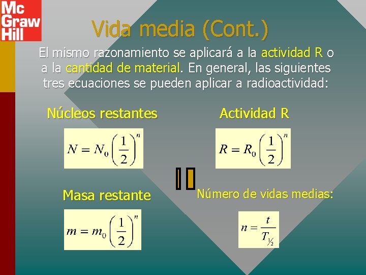 Vida media (Cont. ) El mismo razonamiento se aplicará a la actividad R o