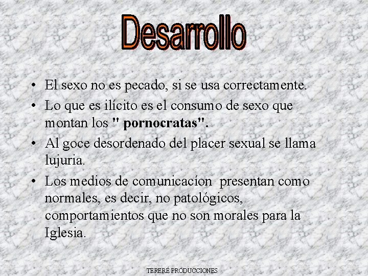  • El sexo no es pecado, si se usa correctamente. • Lo que