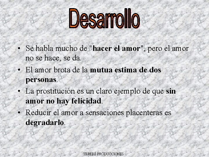  • Se habla mucho de "hacer el amor", pero el amor no se