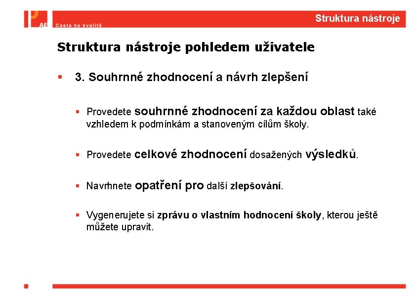 Struktura nástroje pohledem uživatele § 3. Souhrnné zhodnocení a návrh zlepšení § Provedete souhrnné