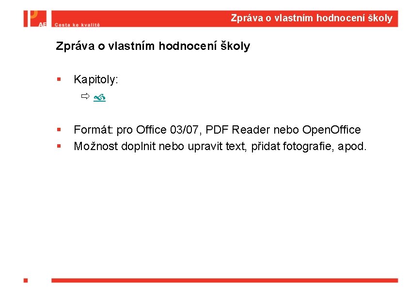 Zpráva o vlastním hodnocení školy § Kapitoly: § § Formát: pro Office 03/07, PDF