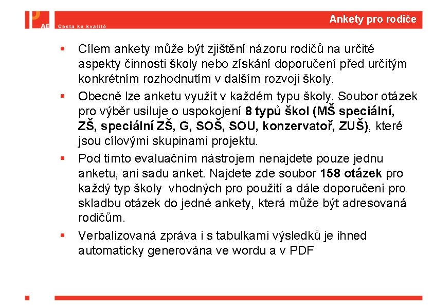 Ankety pro rodiče § § Cílem ankety může být zjištění názoru rodičů na určité