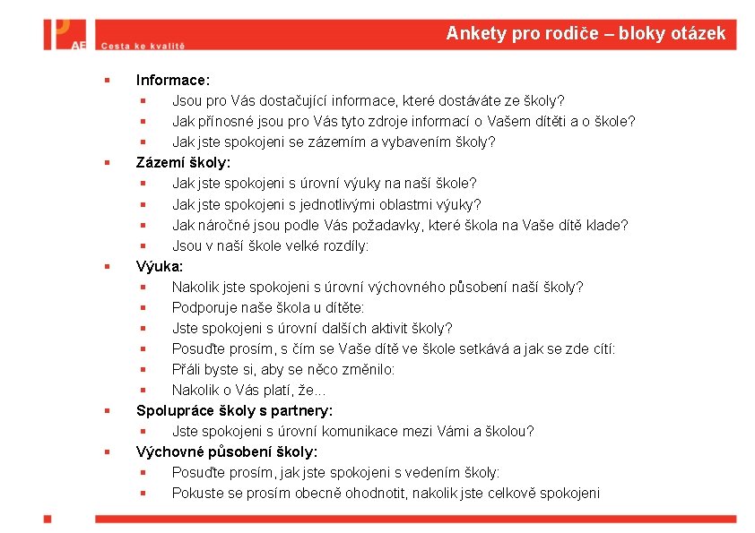 Ankety pro rodiče – bloky otázek § § § Informace: § Jsou pro Vás