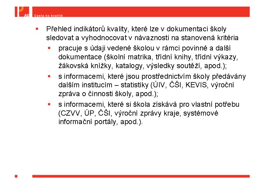 § Přehled indikátorů kvality, které lze v dokumentaci školy sledovat a vyhodnocovat v návaznosti