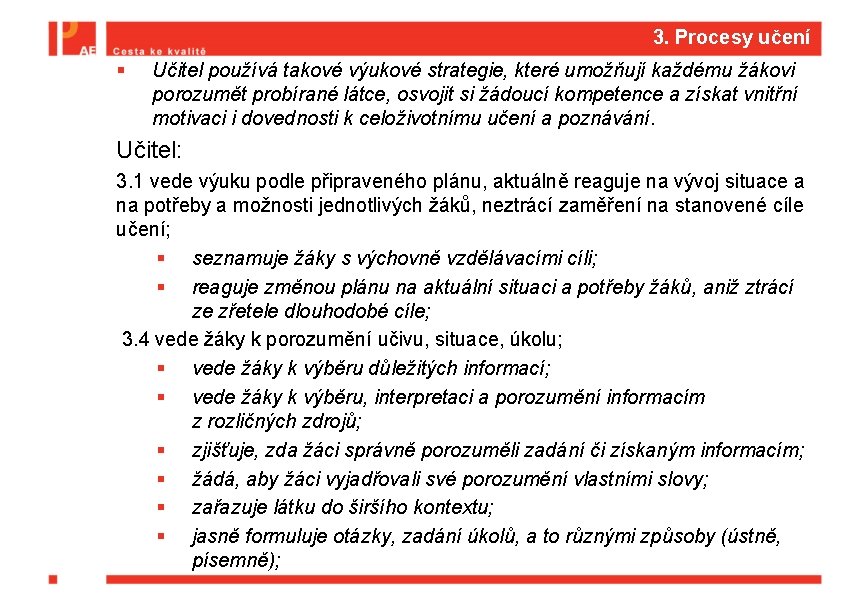 3. Procesy učení § Učitel používá takové výukové strategie, které umožňují každému žákovi porozumět