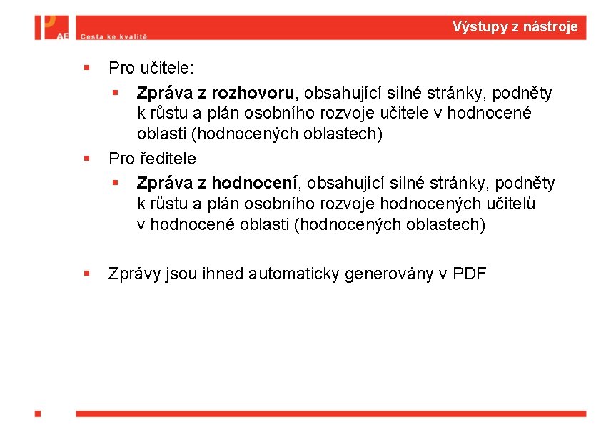 Výstupy z nástroje § § § Pro učitele: § Zpráva z rozhovoru, obsahující silné