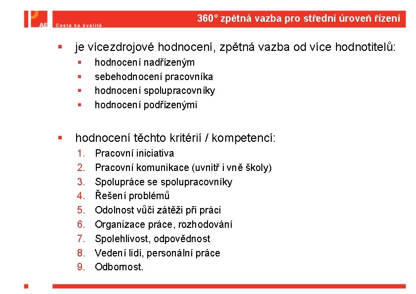 360° zpětná vazba pro střední úroveň řízení § je vícezdrojové hodnocení, zpětná vazba od