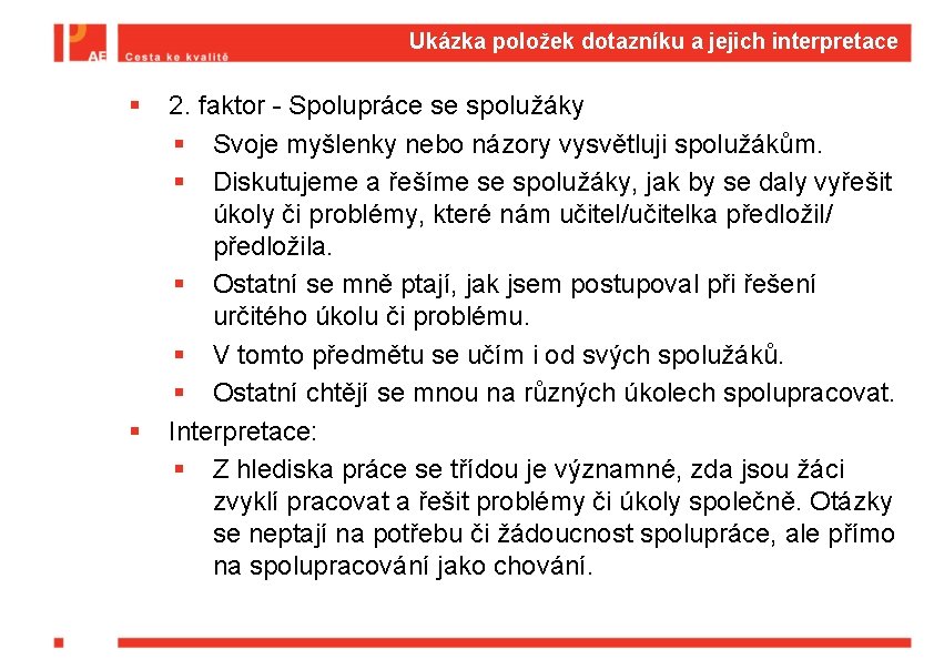 Ukázka položek dotazníku a jejich interpretace § § 2. faktor - Spolupráce se spolužáky