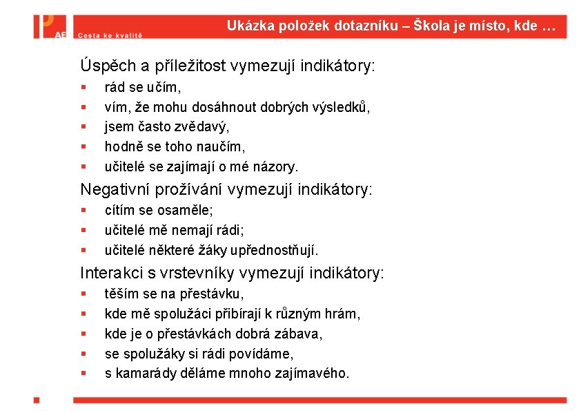 Ukázka položek dotazníku – Škola je místo, kde … Úspěch a příležitost vymezují indikátory: