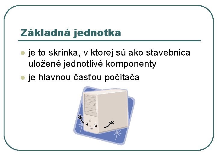 Základná jednotka l l je to skrinka, v ktorej sú ako stavebnica uložené jednotlivé