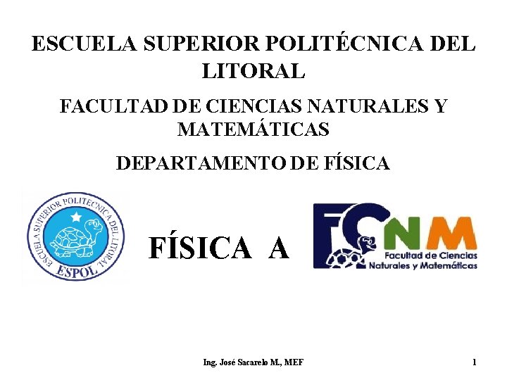 ESCUELA SUPERIOR POLITÉCNICA DEL LITORAL FACULTAD DE CIENCIAS NATURALES Y MATEMÁTICAS DEPARTAMENTO DE FÍSICA