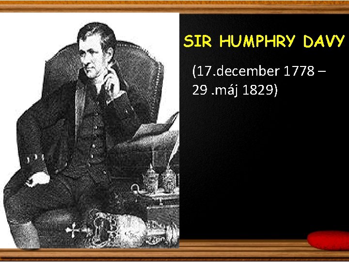 SIR HUMPHRY DAVY (17. december 1778 – 29. máj 1829) 