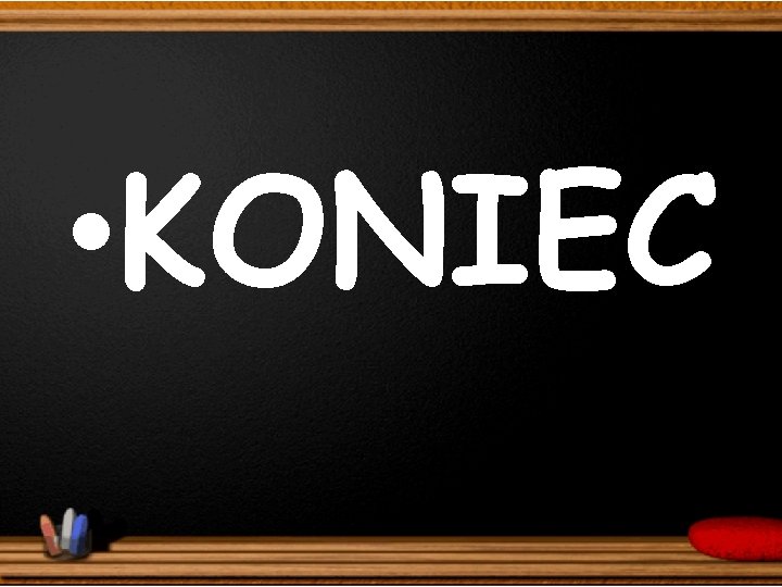  • KONIEC 