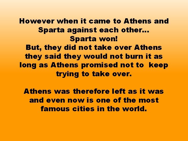 However when it came to Athens and Sparta against each other… Sparta won! But,
