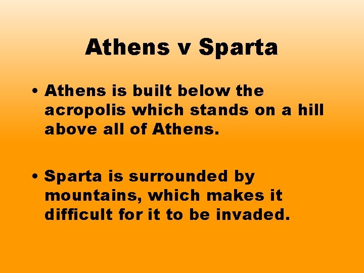 Athens v Sparta • Athens is built below the acropolis which stands on a