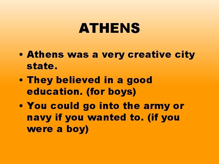 ATHENS • Athens was a very creative city state. • They believed in a