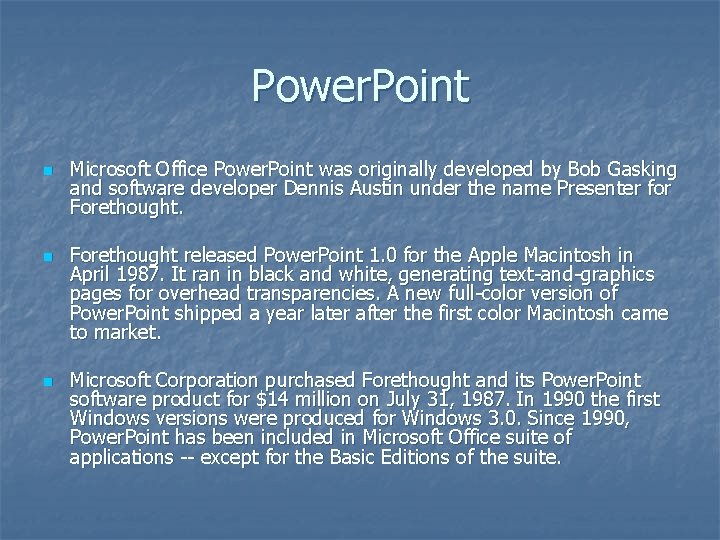 Power. Point n n n Microsoft Office Power. Point was originally developed by Bob