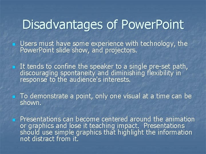 Disadvantages of Power. Point n n Users must have some experience with technology, the