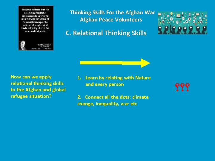 Thinking Skills For the Afghan War Afghan Peace Volunteers C. Relational Thinking Skills How