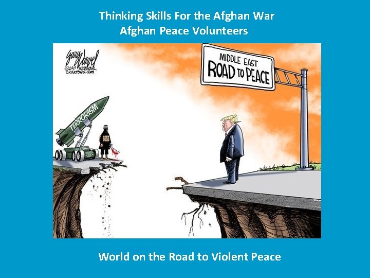 Thinking Skills For the Afghan War Afghan Peace Volunteers World on the Road to