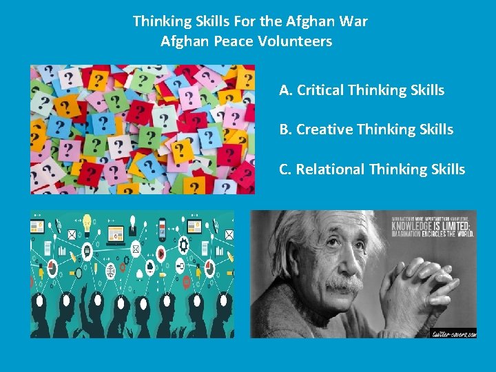 Thinking Skills For the Afghan War Afghan Peace Volunteers A. Critical Thinking Skills B.