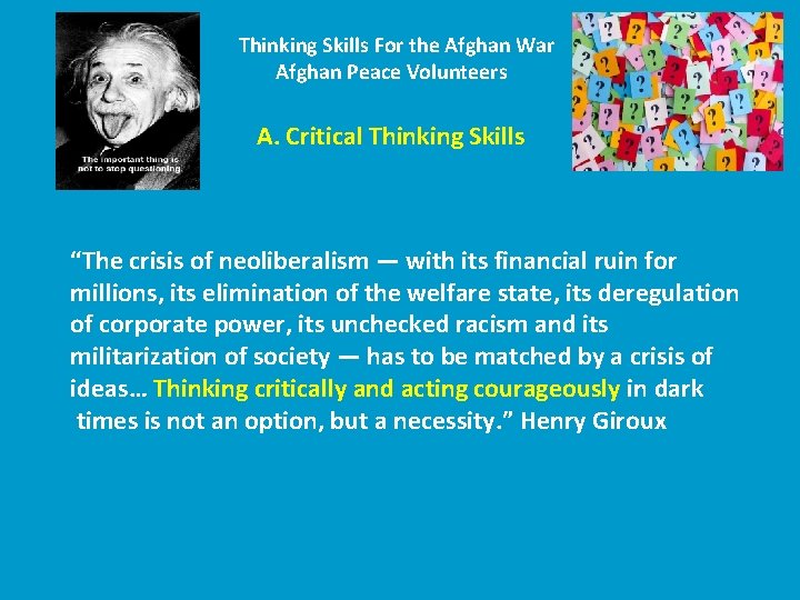Thinking Skills For the Afghan War Afghan Peace Volunteers A. Critical Thinking Skills “The