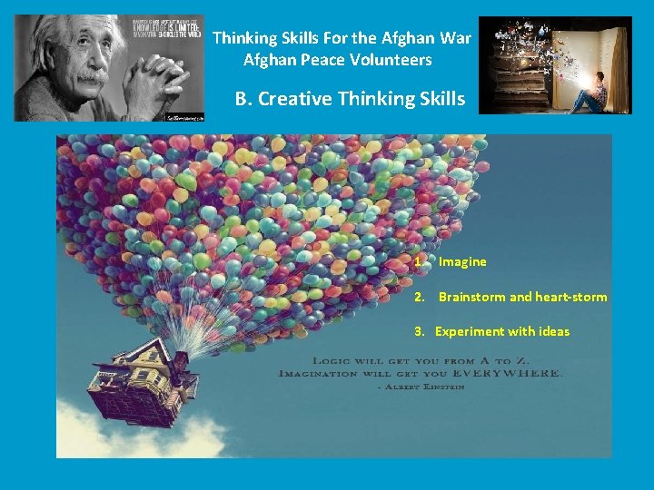 Thinking Skills For the Afghan War Afghan Peace Volunteers B. Creative Thinking Skills 1.