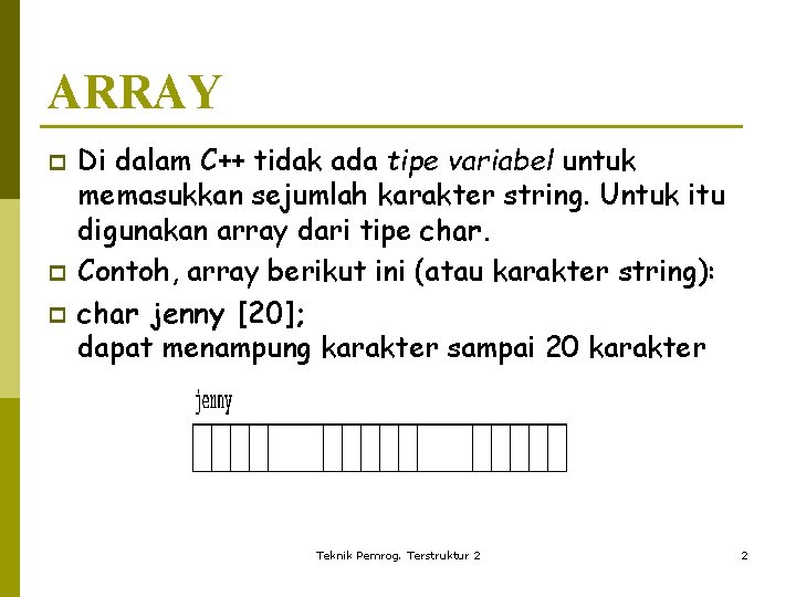 ARRAY p p p Di dalam C++ tidak ada tipe variabel untuk memasukkan sejumlah