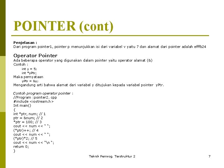 POINTER (cont) Penjelasan : Dari program pointer 1, pointer p menunjukkan isi dari variabel