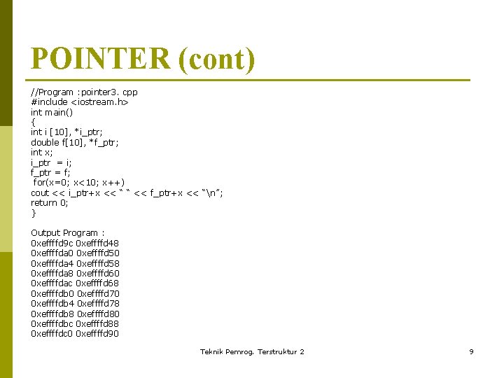 POINTER (cont) //Program : pointer 3. cpp #include <iostream. h> int main() { int