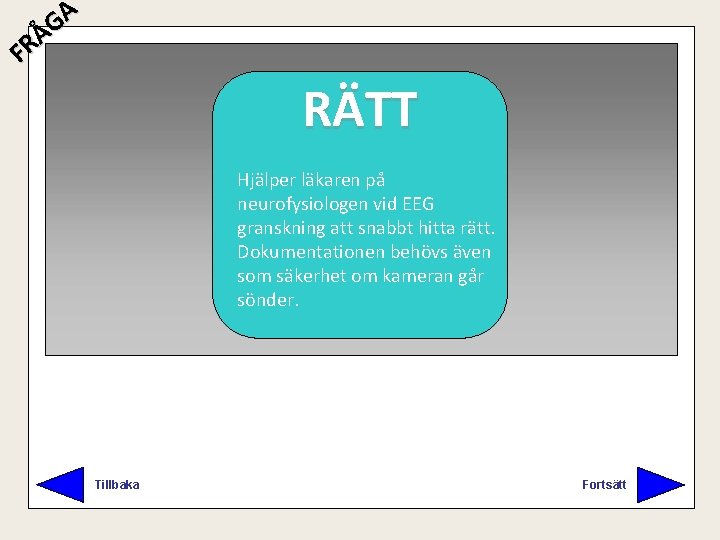 A G Å R F RÄTT FEL Hjälper läkaren på neurofysiologen vid EEG granskning