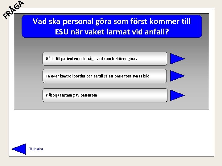 A G Å R F Vad ska personal göra som först kommer till ESU