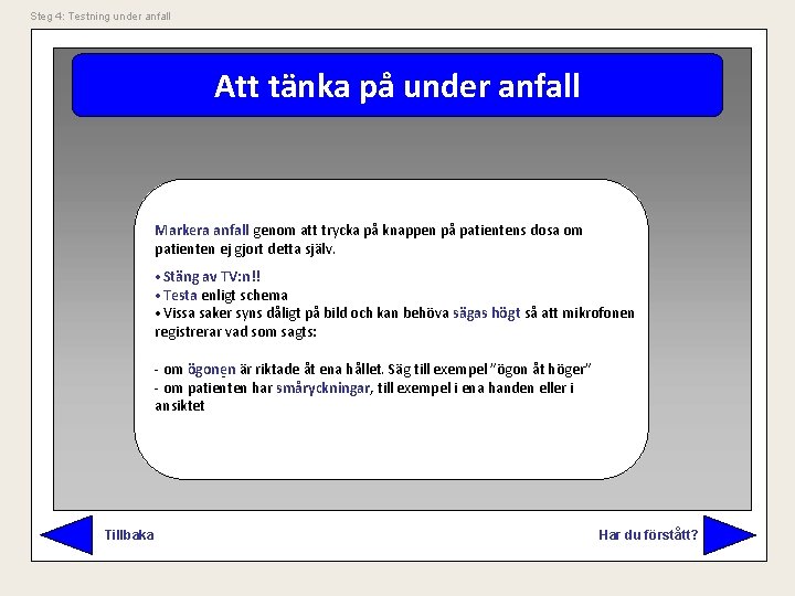 Steg 4: Testning under anfall Att tänka på under anfall Markera anfall genom att