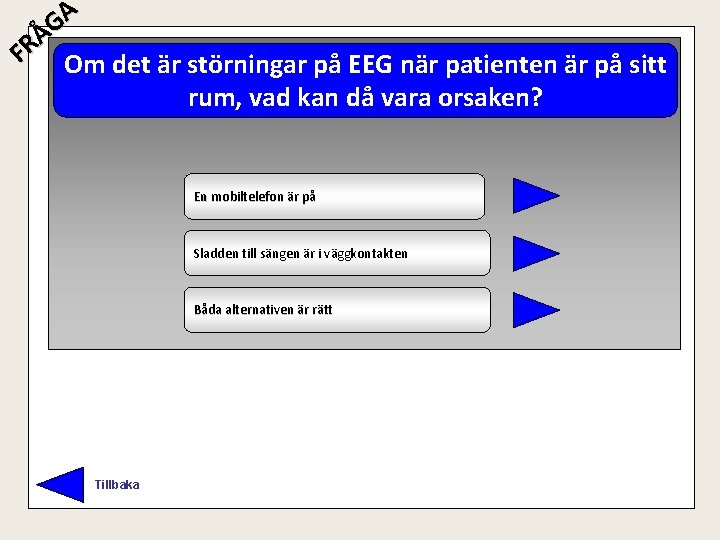 A G Å R F Om det är störningar på EEG när patienten är