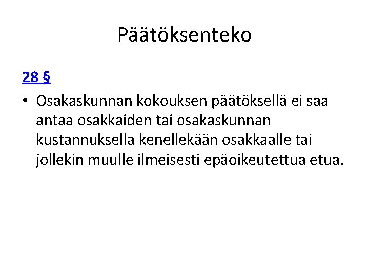 Päätöksenteko 28 § • Osakaskunnan kokouksen päätöksellä ei saa antaa osakkaiden tai osakaskunnan kustannuksella