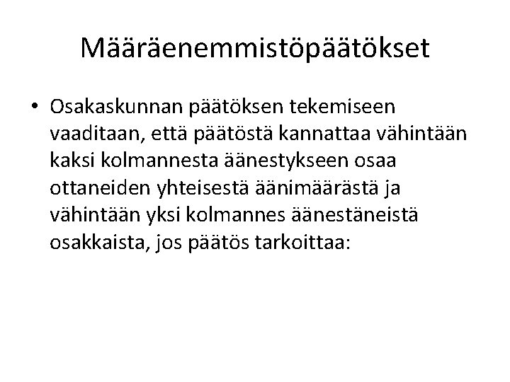 Määräenemmistöpäätökset • Osakaskunnan päätöksen tekemiseen vaaditaan, että päätöstä kannattaa vähintään kaksi kolmannesta äänestykseen osaa