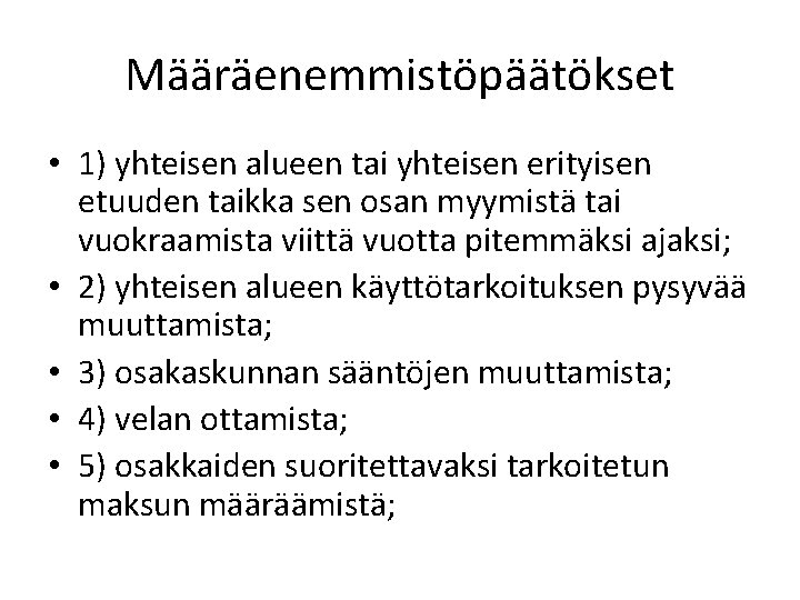 Määräenemmistöpäätökset • 1) yhteisen alueen tai yhteisen erityisen etuuden taikka sen osan myymistä tai