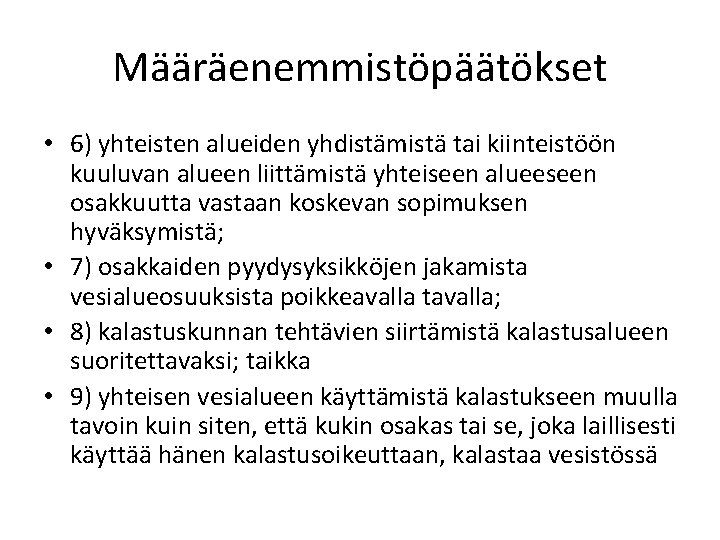 Määräenemmistöpäätökset • 6) yhteisten alueiden yhdistämistä tai kiinteistöön kuuluvan alueen liittämistä yhteiseen alueeseen osakkuutta
