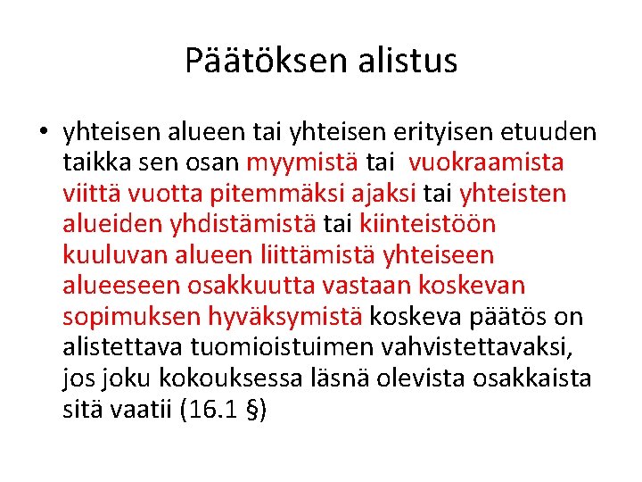 Päätöksen alistus • yhteisen alueen tai yhteisen erityisen etuuden taikka sen osan myymistä tai