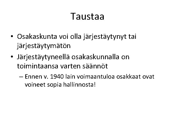 Taustaa • Osakaskunta voi olla järjestäytynyt tai järjestäytymätön • Järjestäytyneellä osakaskunnalla on toimintaansa varten