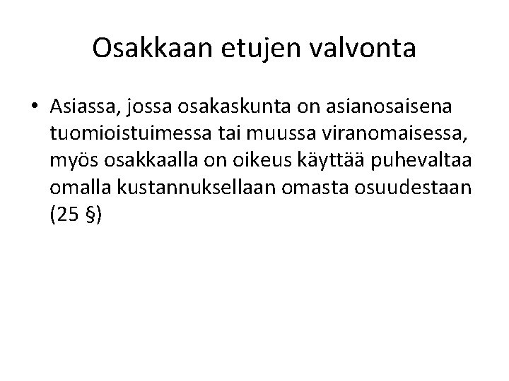 Osakkaan etujen valvonta • Asiassa, jossa osakaskunta on asianosaisena tuomioistuimessa tai muussa viranomaisessa, myös