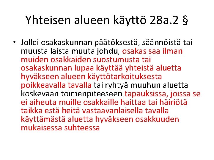 Yhteisen alueen käyttö 28 a. 2 § • Jollei osakaskunnan päätöksestä, säännöistä tai muusta