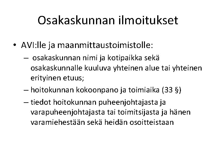Osakaskunnan ilmoitukset • AVI: lle ja maanmittaustoimistolle: – osakaskunnan nimi ja kotipaikka sekä osakaskunnalle