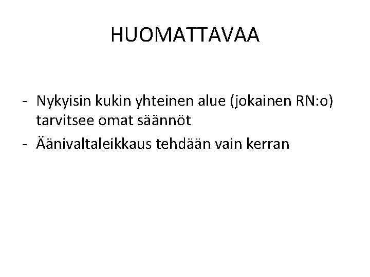 HUOMATTAVAA - Nykyisin kukin yhteinen alue (jokainen RN: o) tarvitsee omat säännöt - Äänivaltaleikkaus
